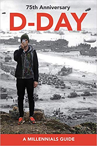 D-Day 75th Anniversary A Millennials Guide